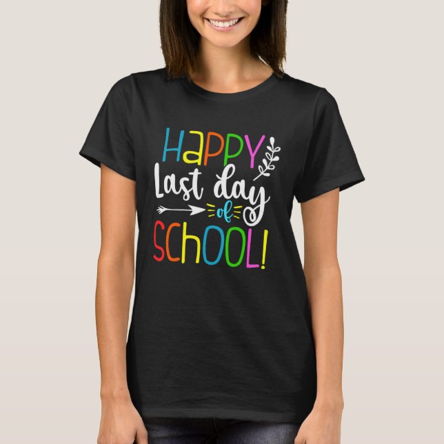 Happy Last Day Of School  Teacher Student Graduati T-Shirt (Vorderseite)