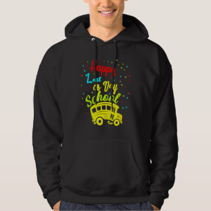 Happy Last Day School Busfahrer Lehrer Studen Hoodie