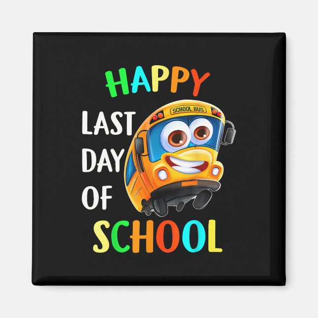 Happy Last Day School Busfahrer Lehrer Studen Magnet (Vorne)