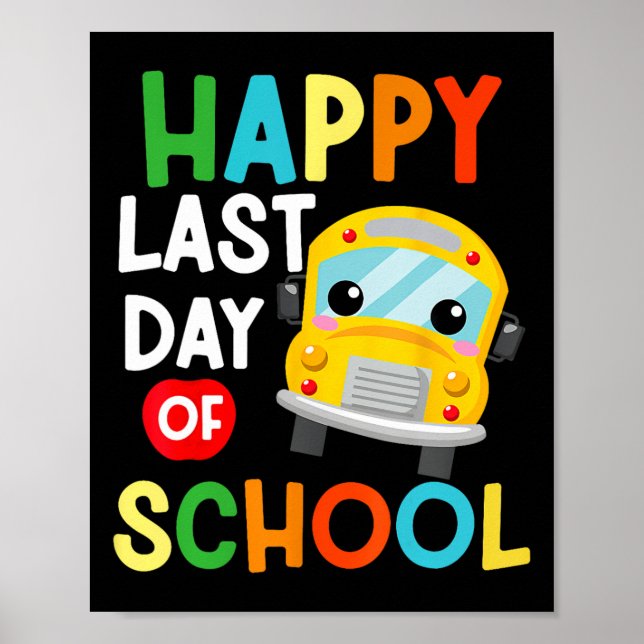 Happy Last Day School Busfahrer Lehrer Studen Poster (Vorne)
