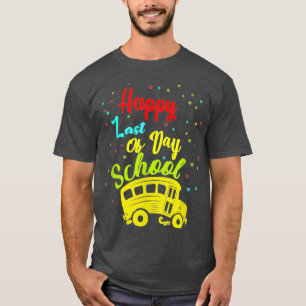Happy Last Day School Busfahrer Lehrer Studen T-Shirt