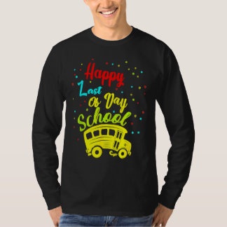 Happy Last Day School Busfahrer Lehrer Studen T-Shirt