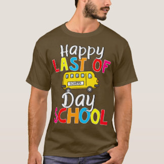 Happy Last Day School Busfahrer Lehrer Studen T-Shirt