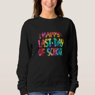 Happy letzten Tag der Lehrerin Schüler Gefärbte Kr Sweatshirt