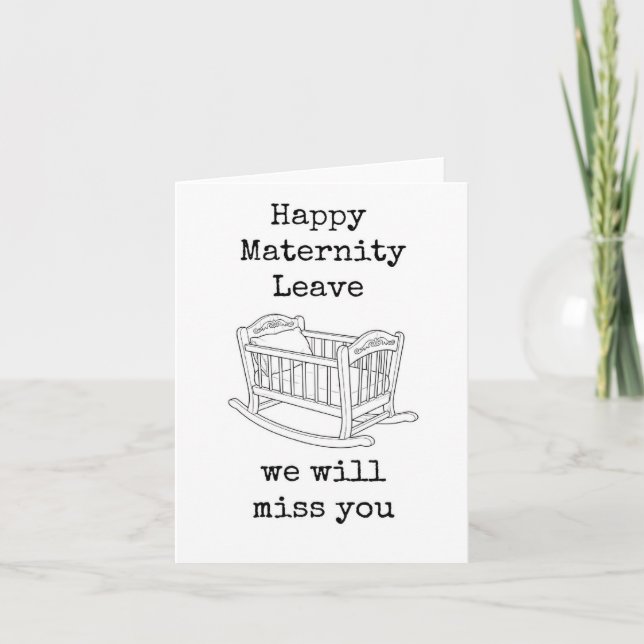 Happy Maternity Leave, We Will Miss You Karte (Vorderseite)