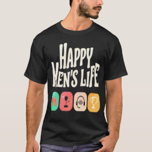 Happy Men's Life - Videospiele-Liebhaber T-Shirt