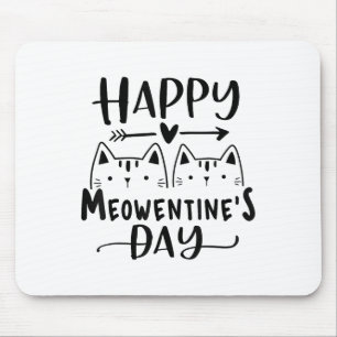 Happy Meowentines Day Funny Valentinstag Cat Lov Mousepad