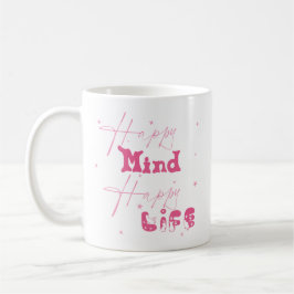 Happy Mind Happy Life Niedliche Tasse