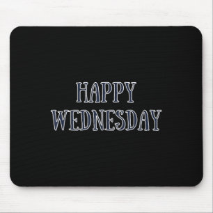 Happy Mittwoch Motivierend Zitat Funny Spaß Mousepad