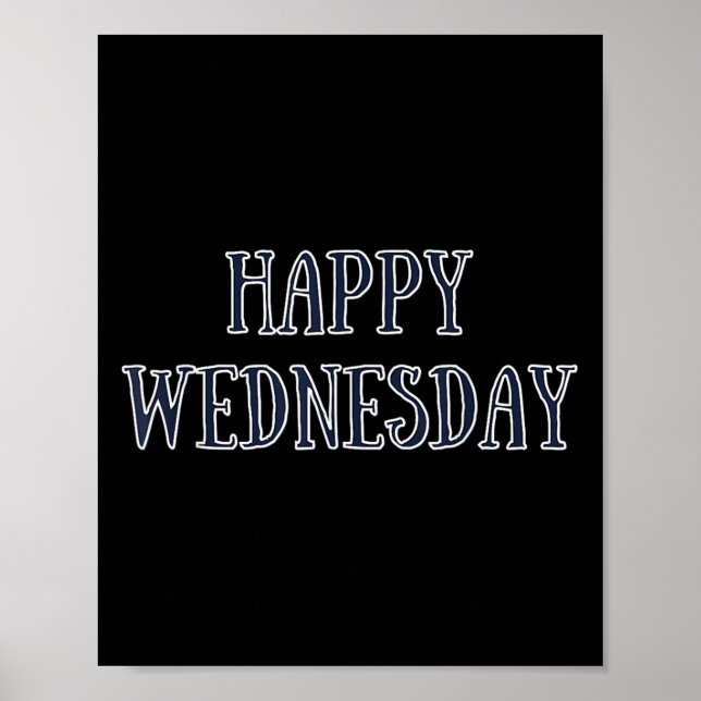 Happy Mittwoch Motivierend Zitat Funny Spaß Poster (Vorne)