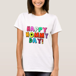 Happy Mommy Day Funny Zitat farbenfroher Text T-Shirt