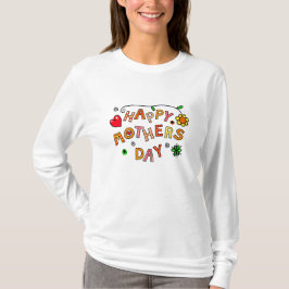 Happy Mother's Day Long Sleeve T - Shirt