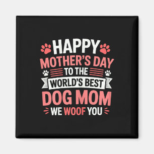 Happy Mthers Day to World Best Dog Mama Magnet