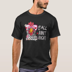 Happy Mütter Day Y'all Ain nicht Right Funny Chick T-Shirt