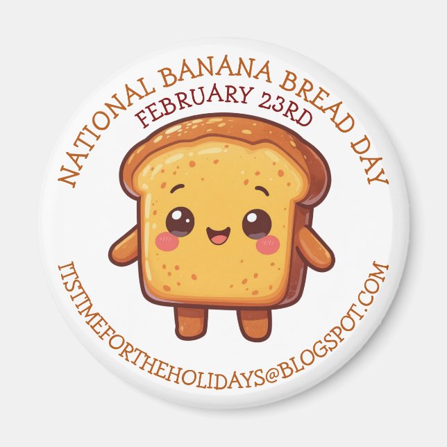 Happy National Banana Bread Day | Feb 23rd Magnet (Vorne)