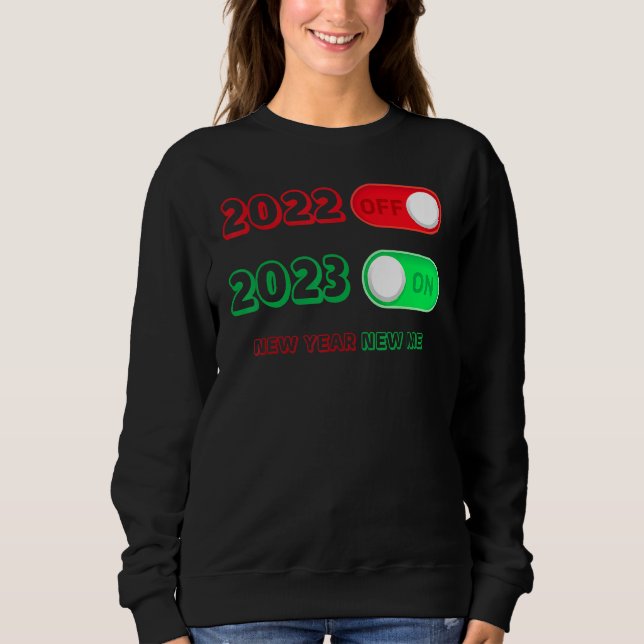Happy New Year 2023 Goodbye 2022 Hello 2023 New Ye Sweatshirt (Vorderseite)