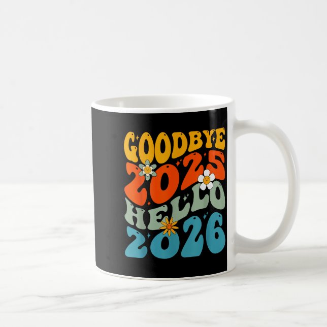 Happy New Year 2026 Goodbye 2025 Hello 2026  Kaffeetasse (Rechts)