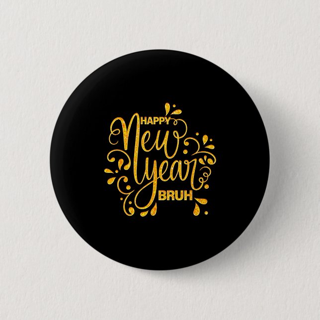 Happy New Year Bruh Nye Celebration Party Matching Button (Vorderseite)