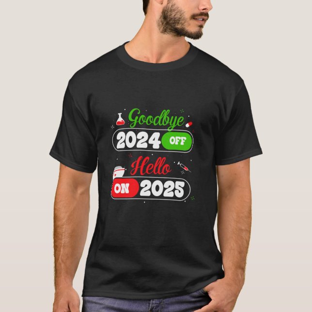 Happy New Year Goodbye 2024 Hello 2025 Nurse Life T-Shirt (Vorderseite)
