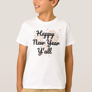Happy New Year Y'all T - Shirt