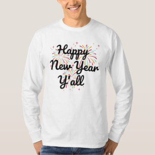 Happy New Year Y'all T - Shirt