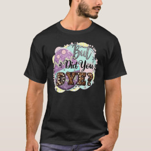Happy Oaster, aber hast du Ostereier Jage gefärbt T-Shirt