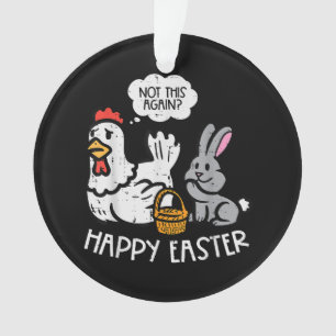 Happy Oaster Bunny Chicken Nicht wieder Funny Men Ornament