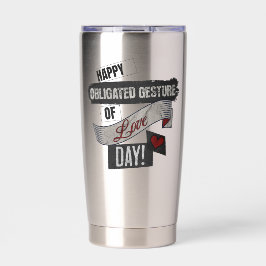 Happy Obligated Gesture of Love Day Valentines Day Thermobecher