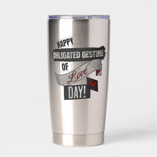 Happy Obligated Gesture of Love Day Valentines Day Thermobecher (Vorderseite)