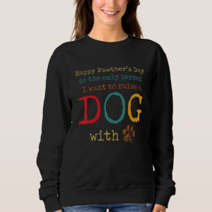 Happy Pawther's Day to Person Wollte ich Hund zu h Sweatshirt
