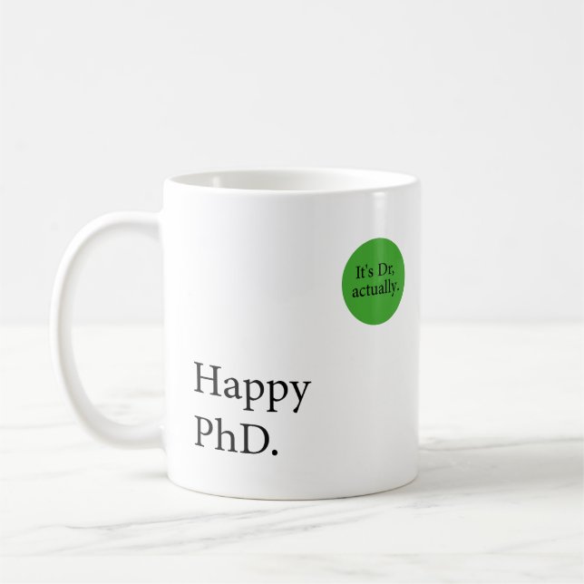 Happy Phd. Dr., eigentlich Abzeichen Happy Phd Kaffeetasse (Links)