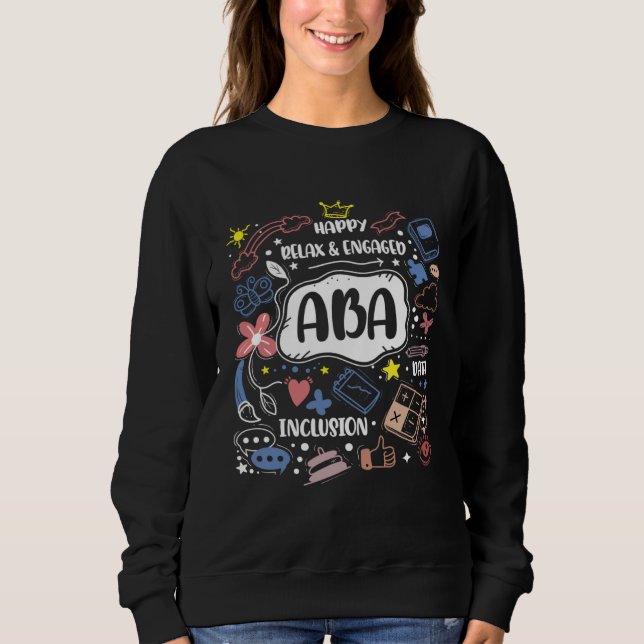 Happy Relaxed Engaged ABA for ABA Therapists Sweatshirt (Vorderseite)
