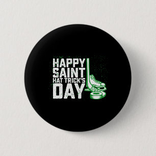 Happy Saint Hat Trick's Day Ice Hockey St Patricks Button