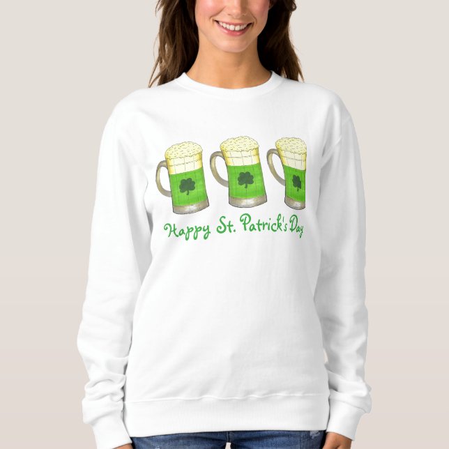 Happy Saint Patrick's Day Green Beer Sweatshirt (Vorderseite)