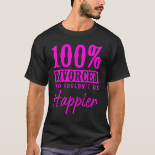 Happy Scheidung Party 100 geschieden und konnte ni T-Shirt