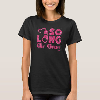 Happy Scheidung Party so lange Mr. Wrong 1 T-Shirt