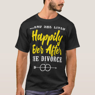 Happy Scheidung Party u2026 und sie lebte glücklic T-Shirt