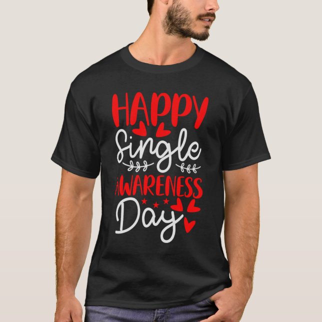 Happy Single Awareness Day   Anti Valentines Day   T-Shirt (Vorderseite)