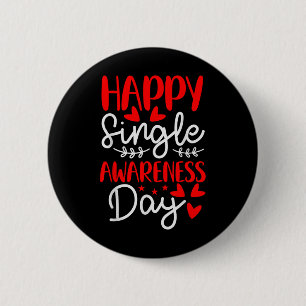 Happy Single Awareness Day - Funny Anti-Valentines Button