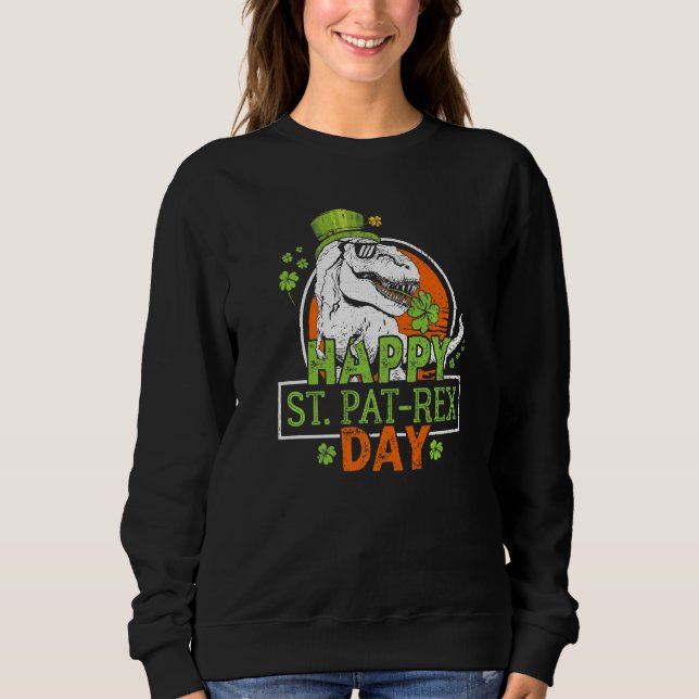 Happy St Pat Rex Day Dinosaur St Patrick Dinosaur Sweatshirt (Vorderseite)