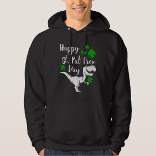 Happy St. Pat Trex Day Dinosaur St. Patrick's Day Hoodie
