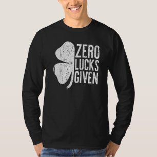Happy St Patrick Day, aber Womens Zero Lucks gegeb T-Shirt