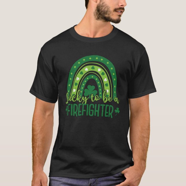 Happy St Patrick Day   Lucky to be a Firefighter T-Shirt (Vorderseite)