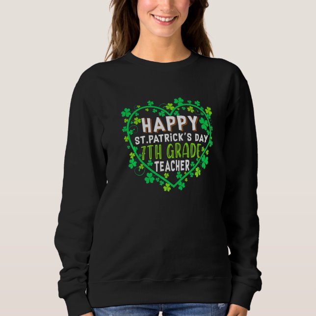 Happy St Patrick's Day 7th Grade Teacher Irish Sha Sweatshirt (Vorderseite)