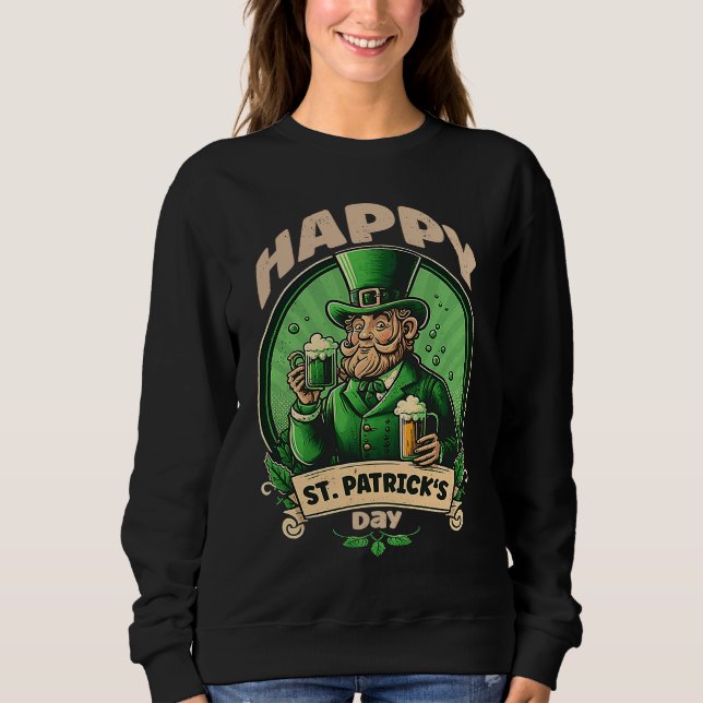 Happy St Patricks Day Beer  1 Sweatshirt (Vorderseite)
