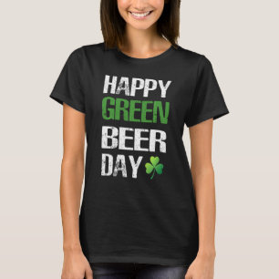 Happy St Patrick's Day Funny Green Beer Irish Drin T-Shirt