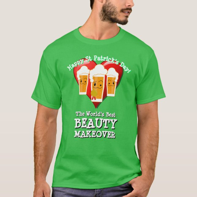 Happy St Patrick's Day Geschenk SCHÖNHEIT MAKEOVER T-Shirt (Vorderseite)