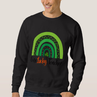 Happy St Patricks Day Niedlich One Lucky Teacher R Sweatshirt