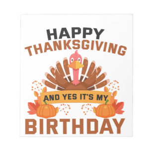 Happy Thanksgiving And Yes It's My Birthday Gift Notizblock
