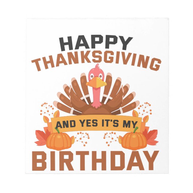 Happy Thanksgiving And Yes It's My Birthday Gift Notizblock (Vorderseite)